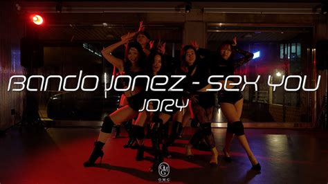 JORY Choreography Bando Jonez Sex You YouTube