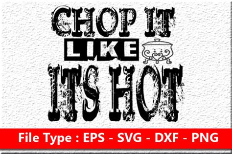 Kitchen Svg Design Chop It Like Its Hot Graphic By Pod Design Creative Fabrica