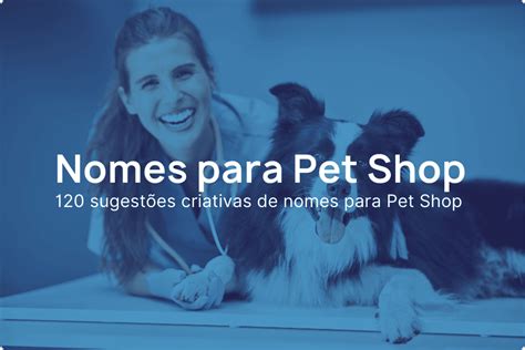 Nomes Para Pet Virtual - Nomes para pet shop:
