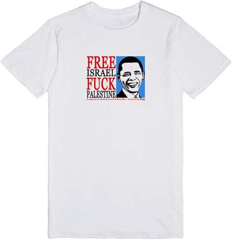 OBAMA FREE ISRAEL FUCK PALESTINE L White T Shirt Amazon Ca Clothing Accessories