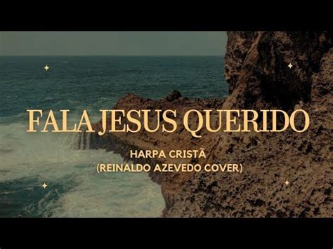 FALA JESUS QUERIDO HARPA CRISTÂ REINALDO AZEVEDO COVER