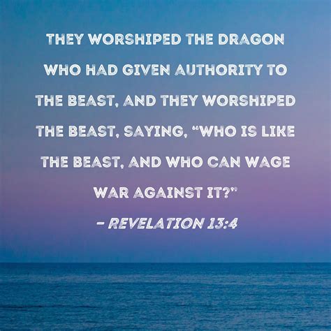 Revelation 13:4 They worshiped the dragon who had given authority to