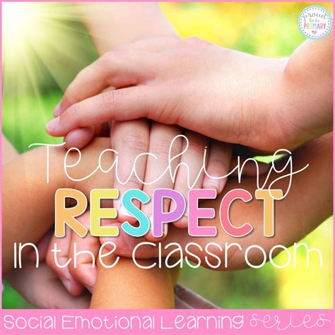 Teaching Respect In The Modern Classroom Proud To Be Primary