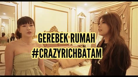 GEREBEK RUMAH CRAZY RICH BATAM Miss Cawaii YouTube