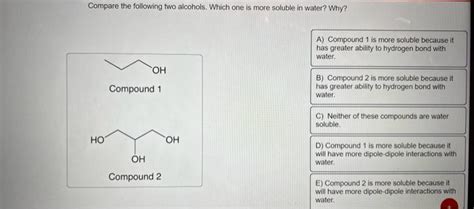 Solved Compare The Following Two Alcohols Which One Is More Chegg