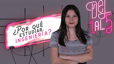 Cinco Razones Para Estudiar Ingeniería Del 1 Al 5 El Espectador