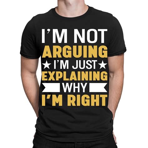 Im Not Arguing Im Just Explaining Why Im Right Funny Mens Womens T