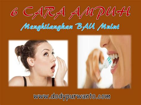 6 Cara Ampuh Menghilangkan Bau Mulut Dody Purwanto S Blog