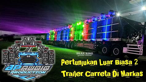 Spektakuler BP Audio Cek Sound 2 Trailer Carreta Warga Sangat Antusias