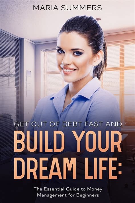 Get Out of Debt Fast and Build Your Dream Life: The Essential Guide to