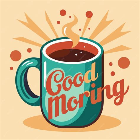 A Cup Of Good Morning With A Quote On It Premium Ai Generated Vector