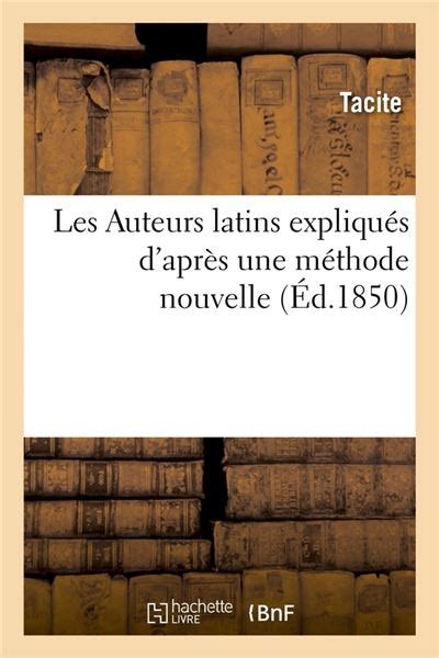 Les Auteurs latins expliqués d après une méthode nouvelle Éd 1850 e