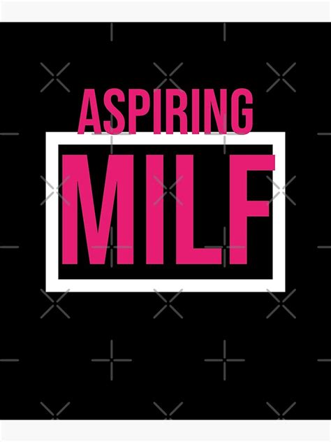 Aspiring Milf T Shirt Poster For Sale By BlackWolfDesign Redbubble
