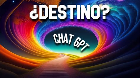 El Destino Ya Esta Escrito Preguntas A Chat Gpt Youtube