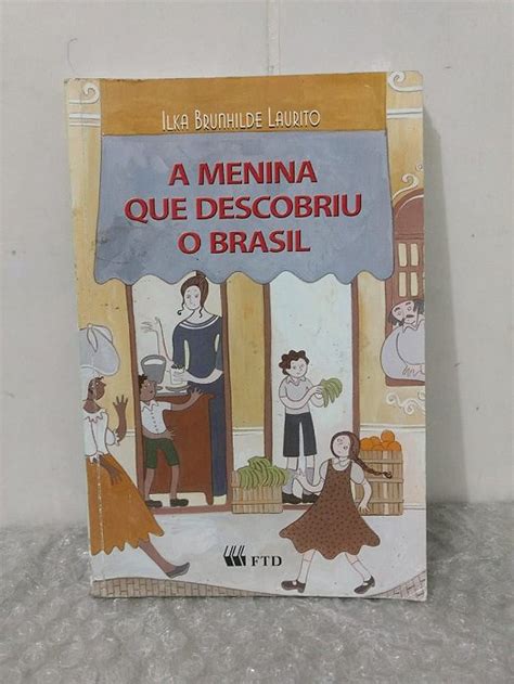 A Menina que Descobriu o Brasil - Ilka Brunhilde Laurito - Seboterapia ...