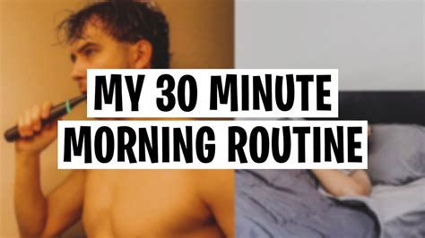 My Everyday Minute Morning Routine Men S Morning Routine