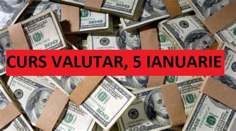 Curs Valutar BNR Marti 5 Ianuarie 2021 Ce Se Intampla Cu Moneda