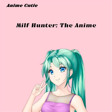 Milf Hunter The Anime Ep By Anime Cutie On Apple Music