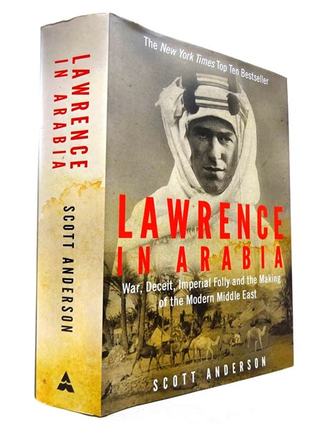 "Lawrence In Arabia: War, Deceit, Imperial Folly And The Making Of The Modern Middle East"