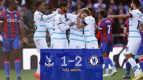 Crystal Palace 1 2 Chelsea Premier League Full Match Video