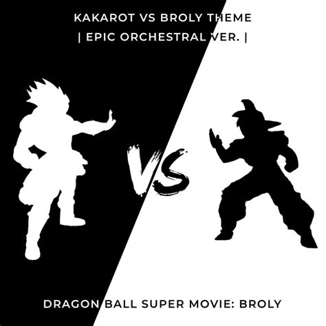 Kakarot vs Broly Theme (From "Dragon Ball Super Movie: Broly") [Epic ...