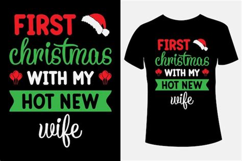 Premium Vector First Christmas With My Hot New Wife T Shirt Design