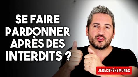 Comment Se Faire Pardonner AprÈs Des Interdits Youtube