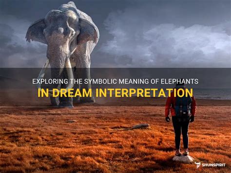 Exploring The Symbolic Meaning Of Elephants In Dream Interpretation