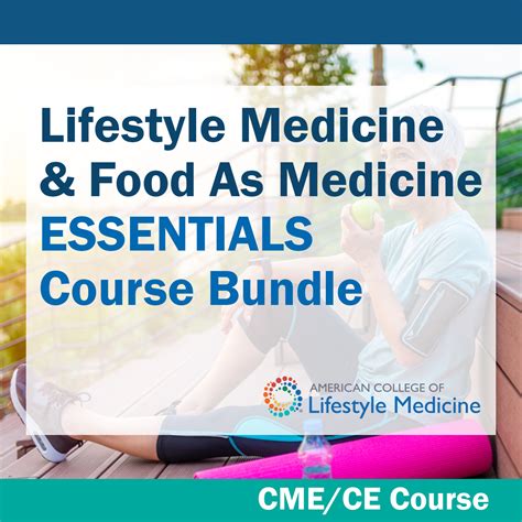 Lifestyle Medicine And Foods As Medicine Essentials American College