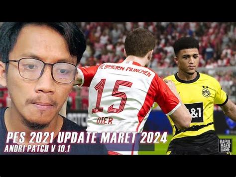 PES 2021 OFFICIAL UPDATE 2024 PES 2021 ANDRI PATCH V 10 1 PES 2021