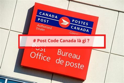 Postal Code Canada Là Gì Cách Tra Cứu Mã Bưu điện Ra Sao