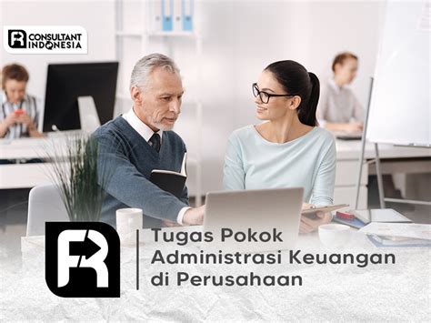 Administrasi Keuangan Tugasnya Di Perusahaan