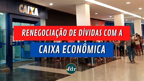 Caixa Lan A Novo Programa De Renegocia O De D Vidas Veja Como Participar