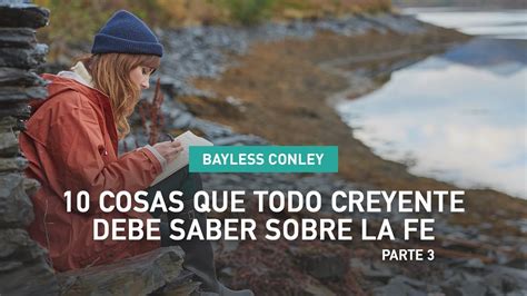 Cosas Que Todo Creyente Debe Saber Sobre La Fe Parte Bayless