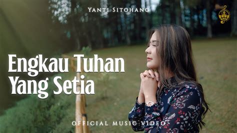 Engkau Tuhan Yang Setia Yanti Sitohang Official Music Video YouTube