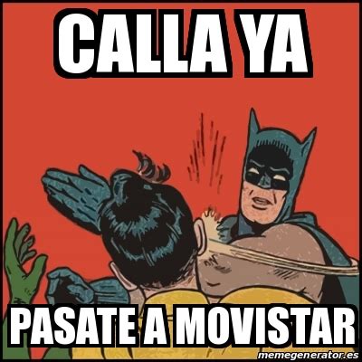 Meme Batman Slaps Robin Calla Ya Pasate A Movistar