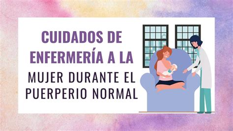 Cuidados De La Enfermer A A La Mujer Durante El Puerperio Normal Udocz