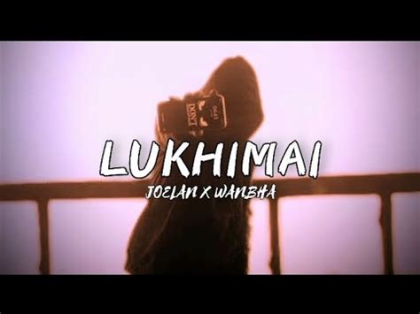 Lukhimai Joelan X Wanbha Khasi Lyrics Song Full Song Description