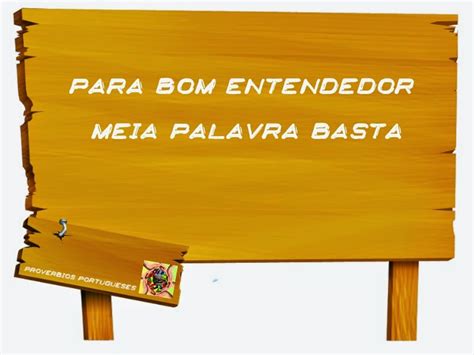 Para Um Bom Entendedor Meia Palavra Basta - 9