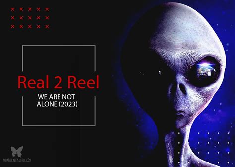 Real To Reel We Are Not Alone 2023 Morbidly Beautiful