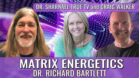 Matrix Energetic Dr Richard Bartlett Dr Sharnael Craig Walker Youtube