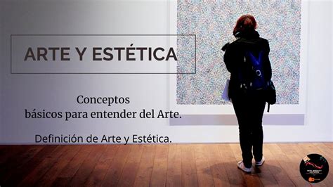 Arte Y EstÉtica Definición Y Conceptos Básicos Youtube