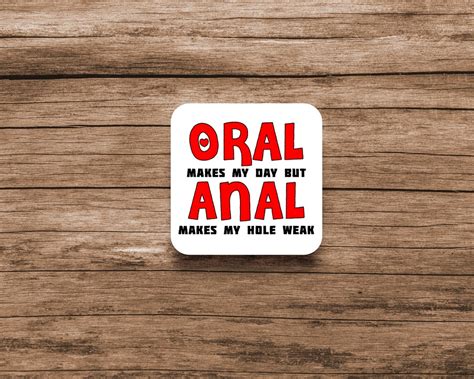 Oral Makes My Day Buy Anal Make My Hole Weak Coaster Funny Offensive Gift Present Birthday