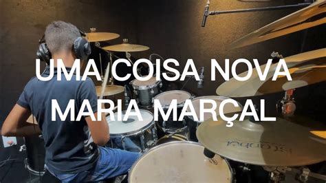 Uma Coisa Nova Maria Mar Al Drum Cover Deivison Youtube