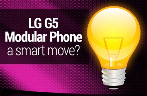 Was The Lg G5 Modular Phone A Smart Move