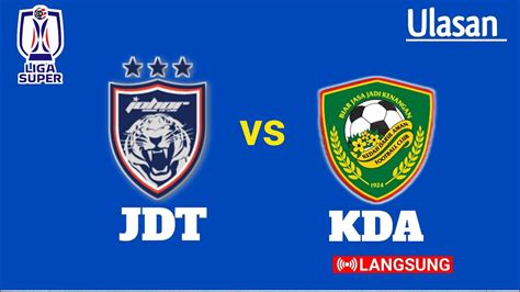 Johor Darul Ta Zim Fc Vs Kedah Darul Aman Fc Live Astro Arena Youtube