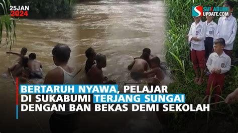 Bertaruh Nyawa Pelajar Di Sukabumi Arungi Sungai Dengan Ban Bekas Demi