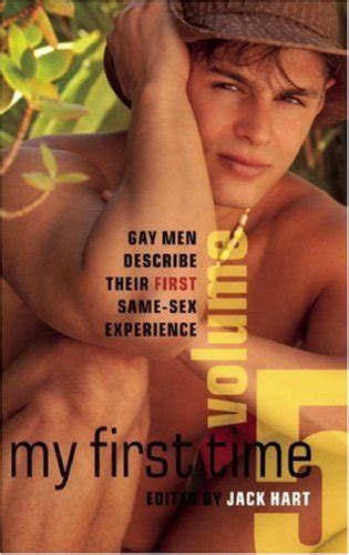 My First Time Volume Gay Men Describe Their First Same Sex Experience By Jack Hart
