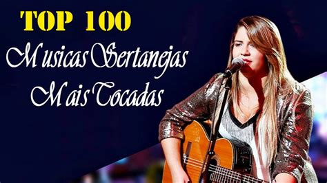 Top 100 Musicas Sertanejas Mais Tocadas Seleção Das Melhores 2017