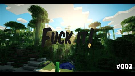 Minecraft Fuck It 2 YouTube